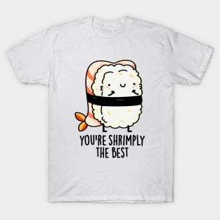 You're Shrimply The Best Cute Sushi Pun T-Shirt